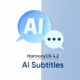 HarmonyOS 4.2 AI Subtitles