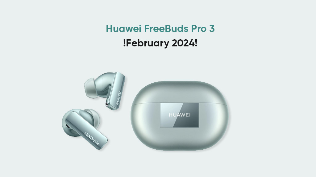 Huawei FreeBuds Pro 3 February 2024 update