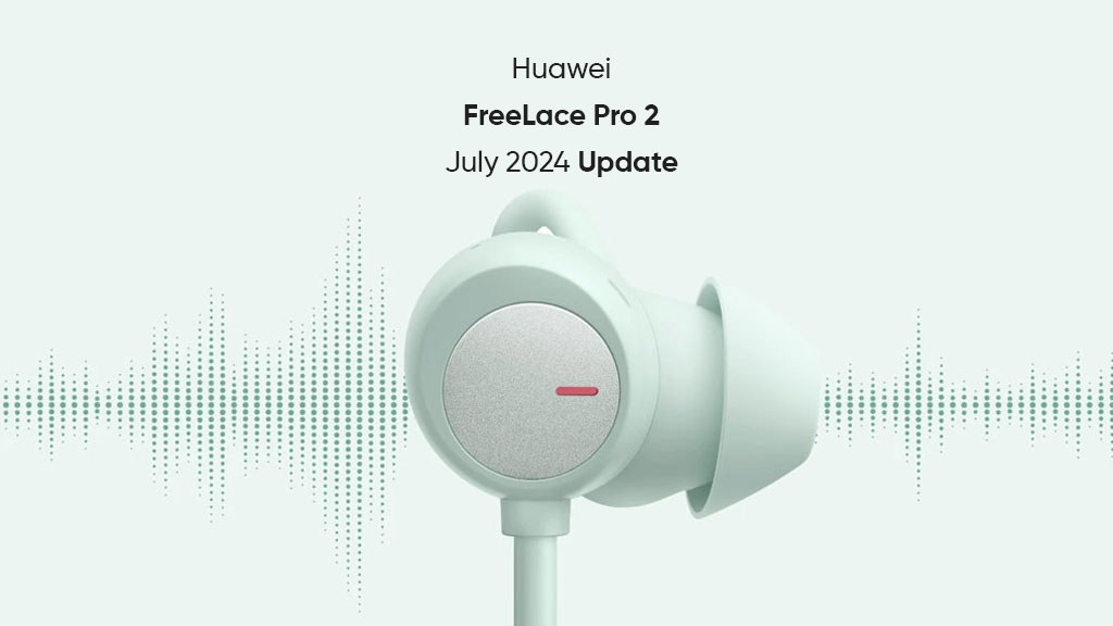 Huawei FreeLace Pro 2 July 2024 update