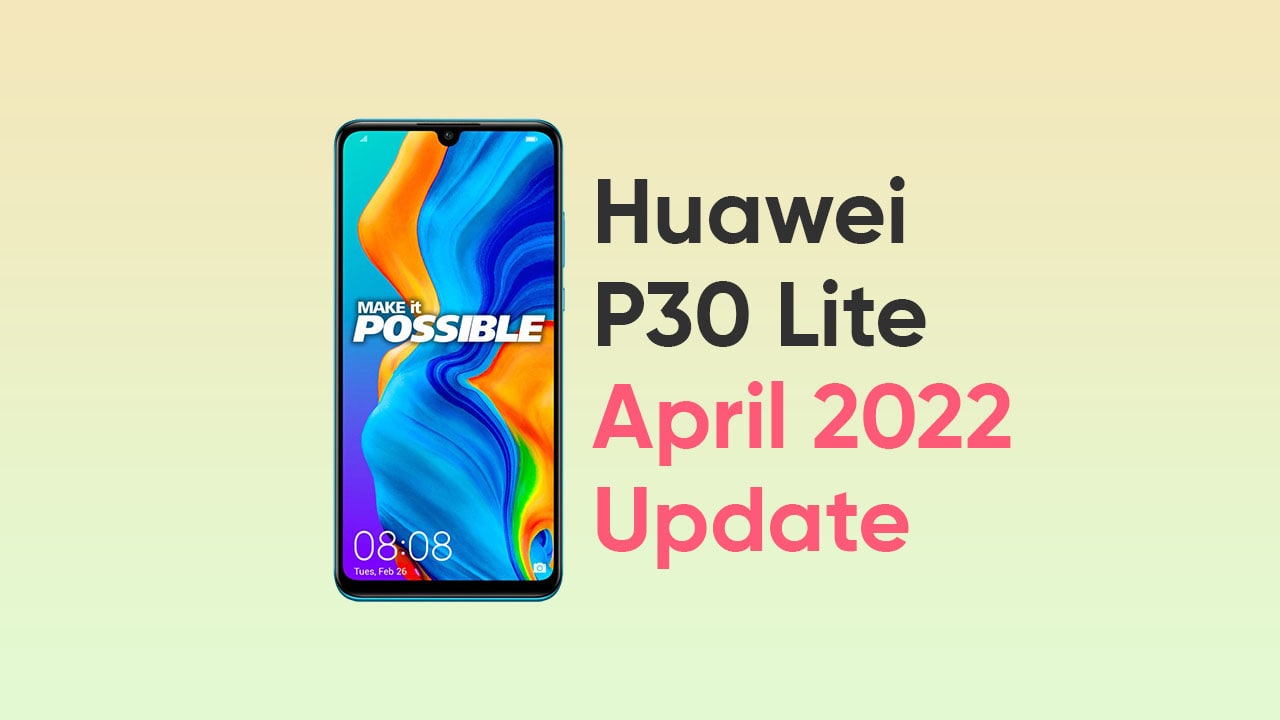 huawei p30 lite april 2022 update