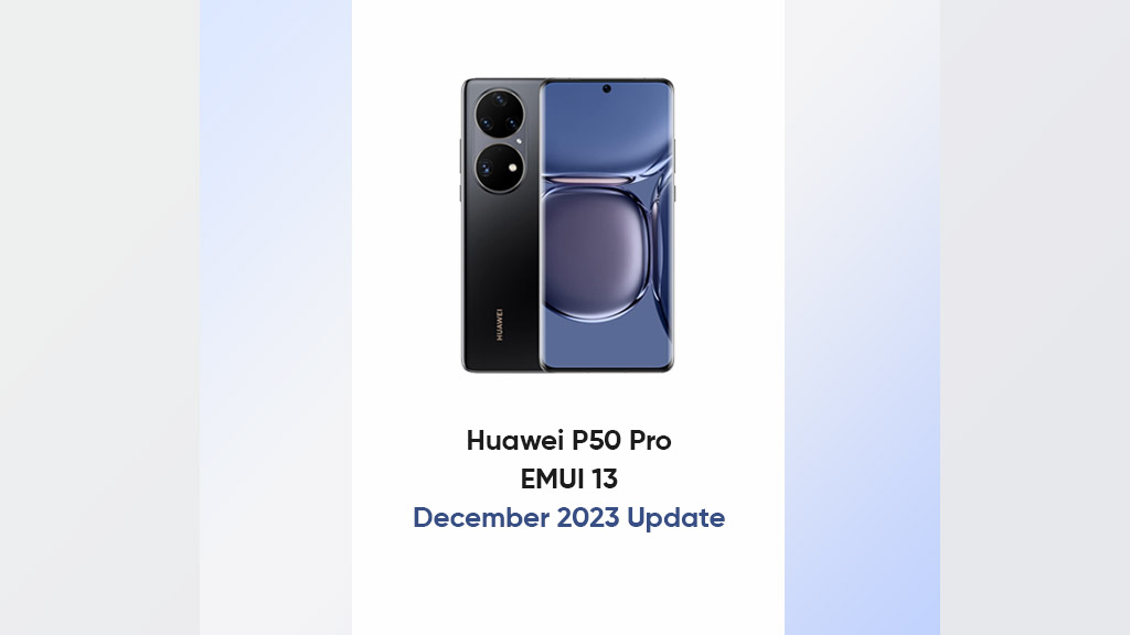 Huawei P50 Pro December 2023 update