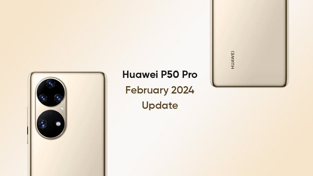 February 2024 update Huawei P50 Pro