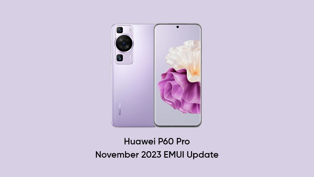 Huawei P60 Pro November 2023 update