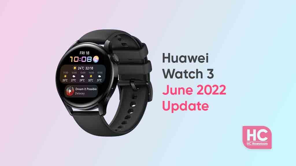 huawei watch 3 june 2022 update