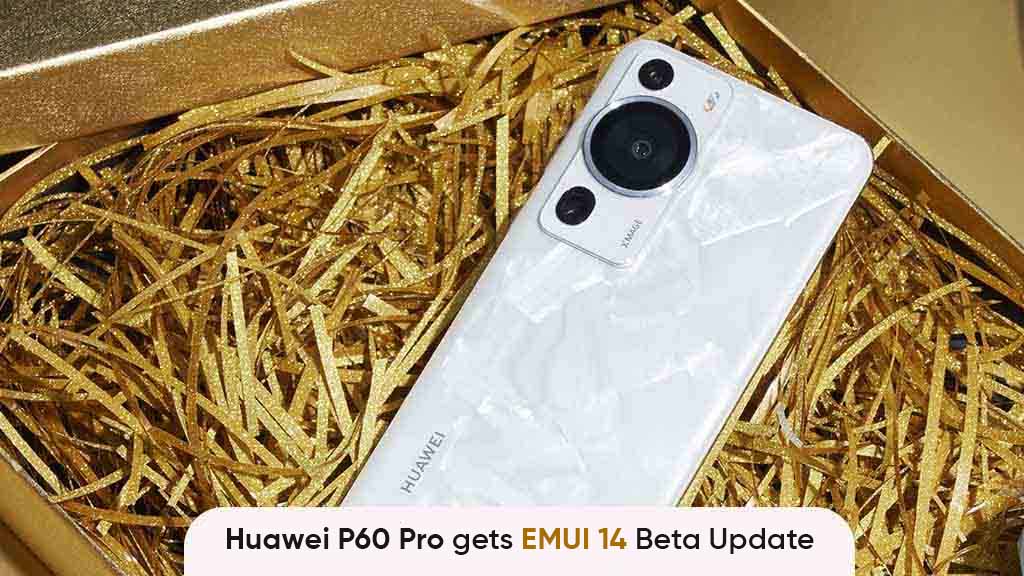 EMUI 14 beta update Huawei P60 Pro